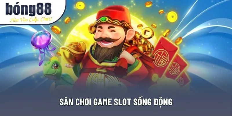 Sân chơi game slot sống động