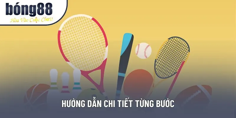 Hướng dẫn chi tiết từng bước