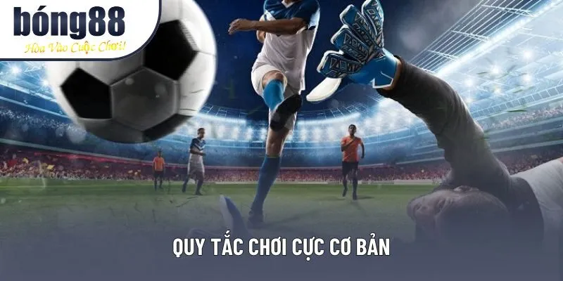 Quy tắc chơi cực cơ bản